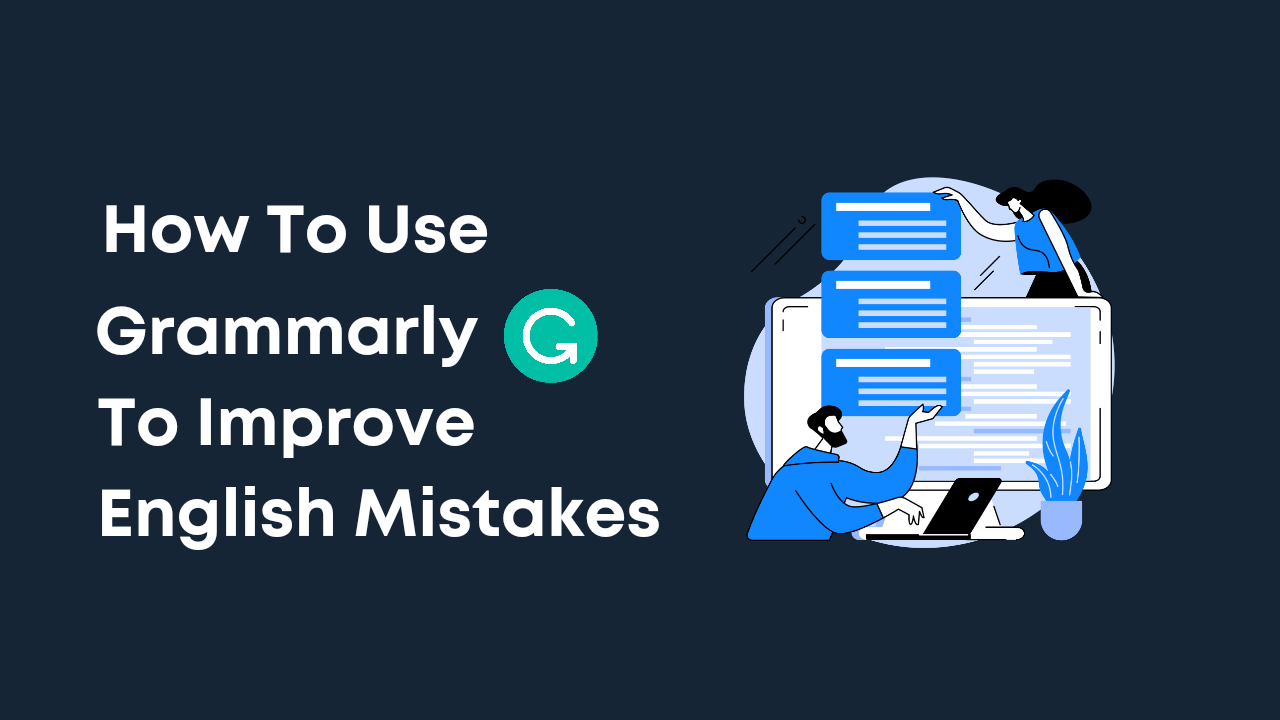 How To Use Grammarly To Improve English Mistakes