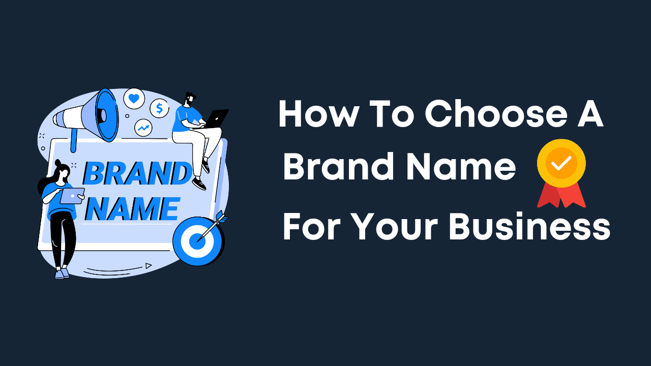 How To Choose A Brand Name For Your Business