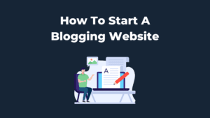 How To Start A Blog And Make Money
