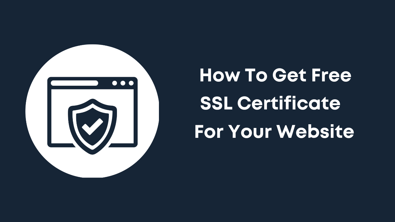 How To Get Free SSL Certificate For Your Website