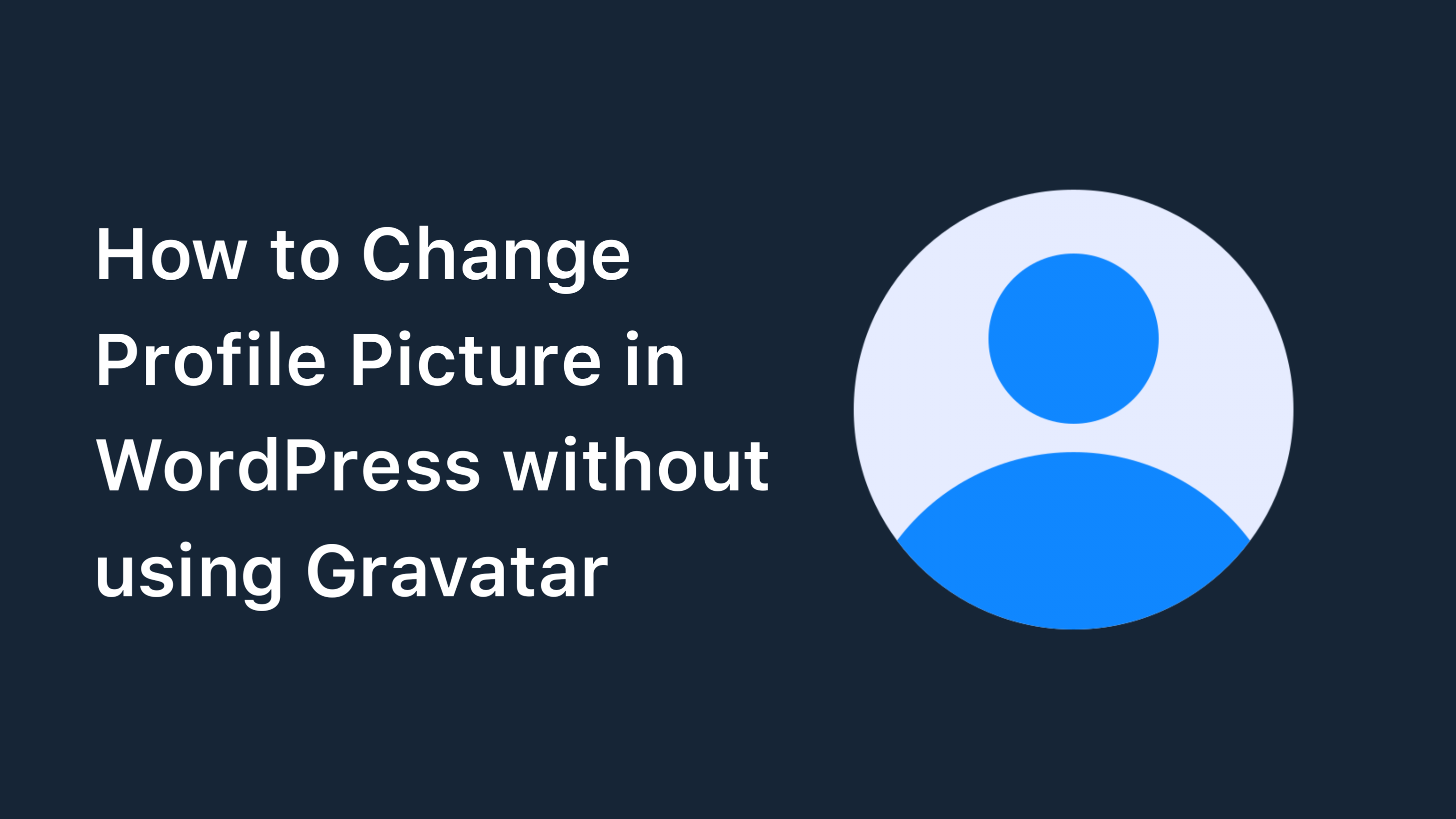 How to Change Profile Picture in WordPress without using Gravatar