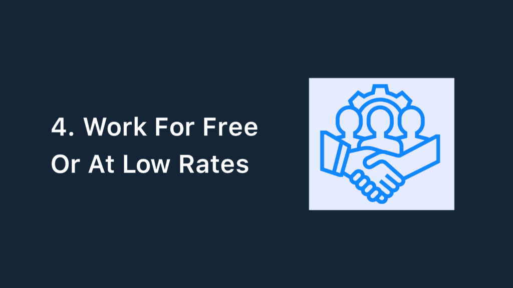 4. Work For Free Or At Low Rates

How To Start Freelancing Without Experience