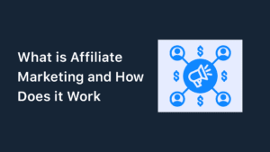 What is Affiliate Marketing and How Does It Work – Fully Explained