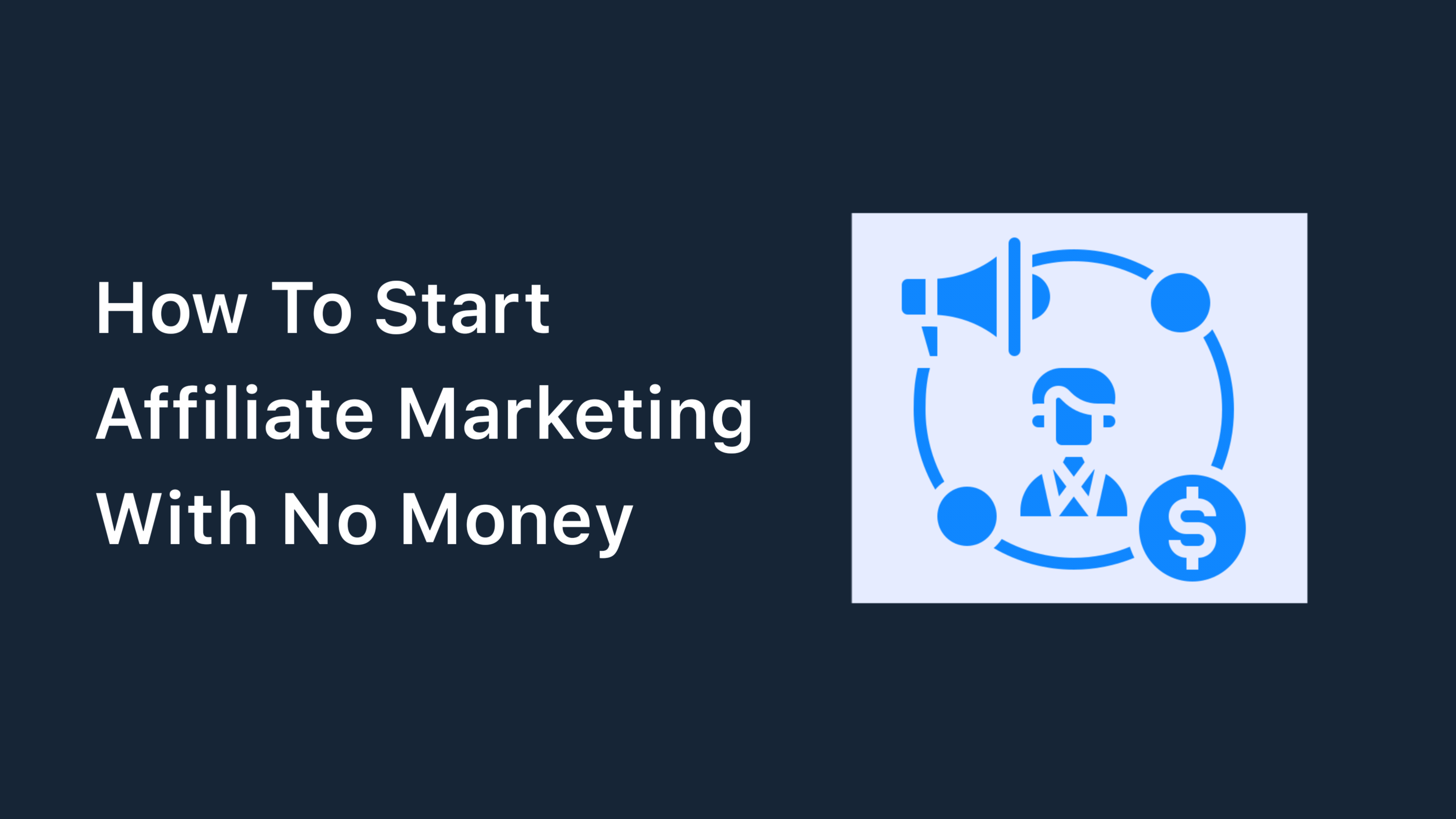 How To Start Affiliate Marketing With No Money In 2023 (Step By Step)