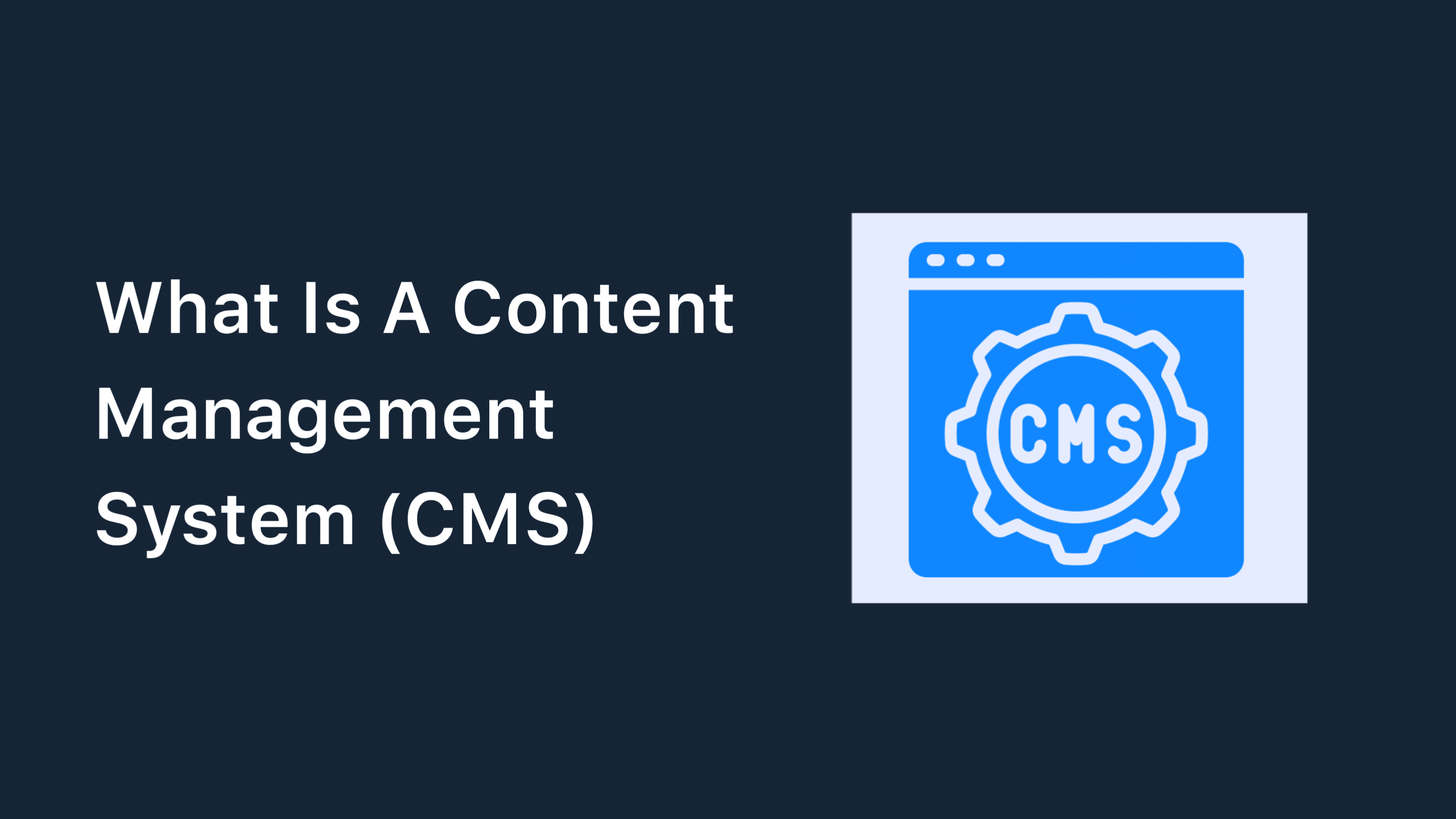 What Is A Content Management System (CMS)