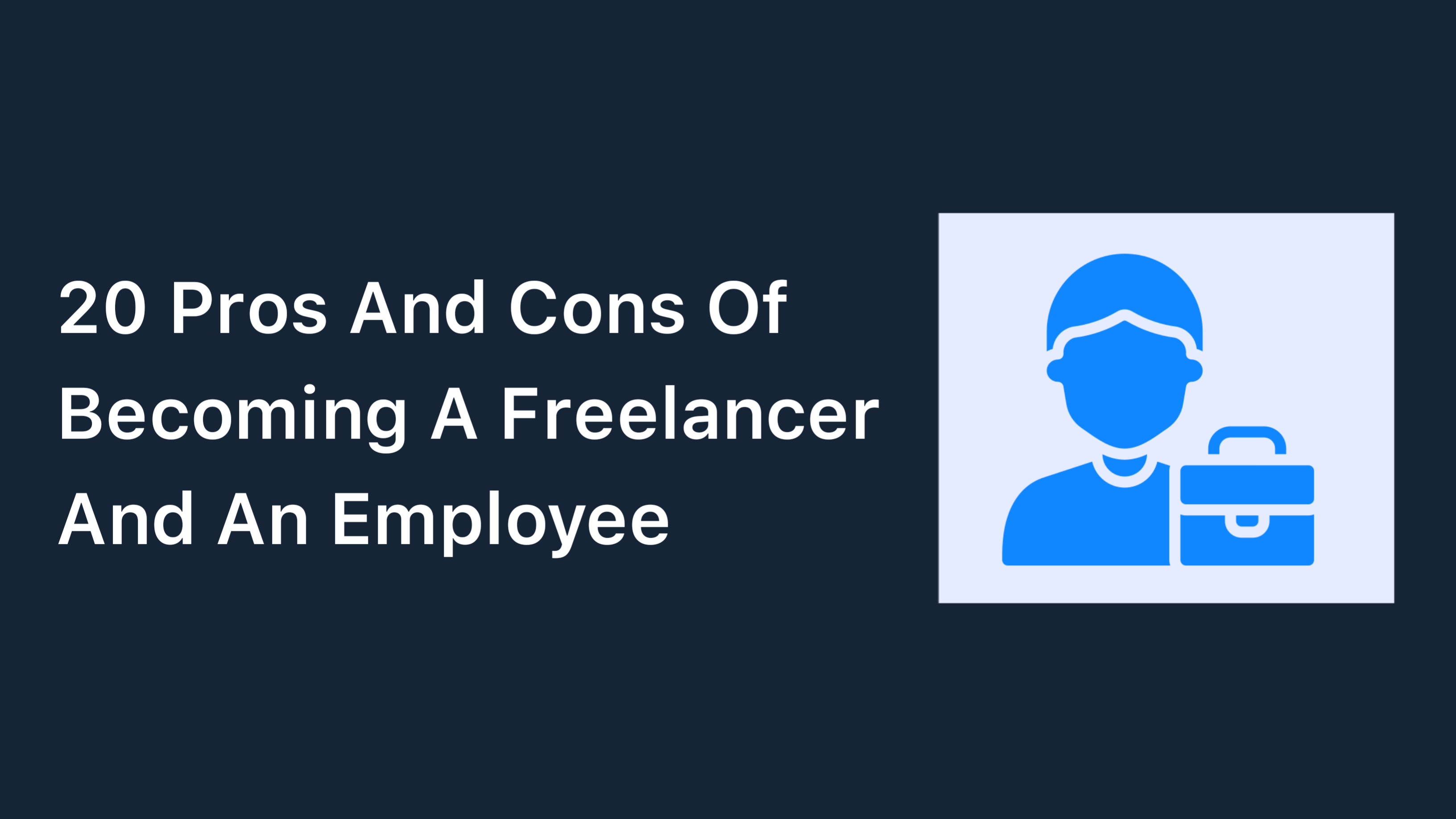 20 Pros And Cons Of A Freelancer And An Employee