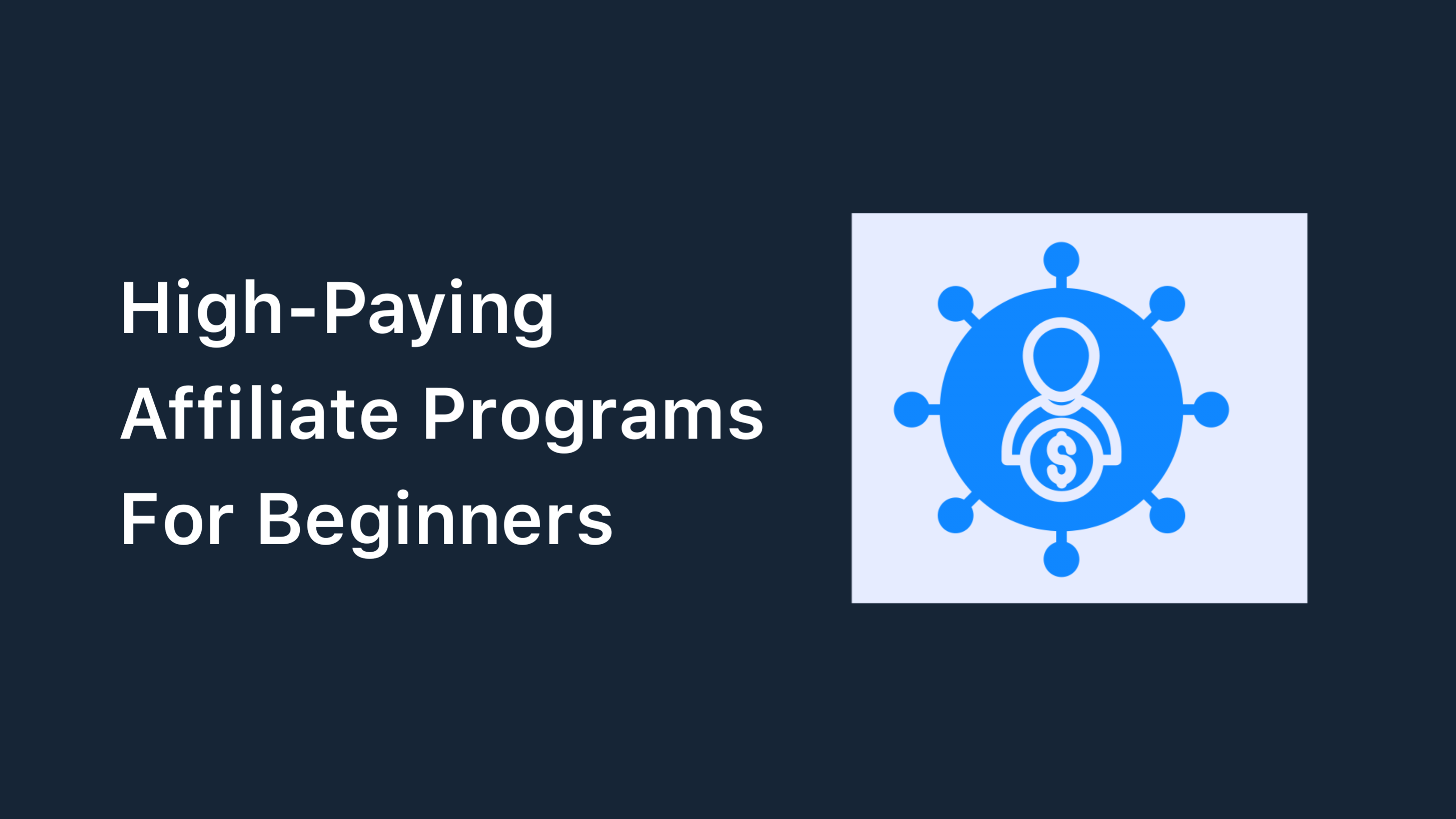 10+ High-Paying Affiliate Programs For Beginners