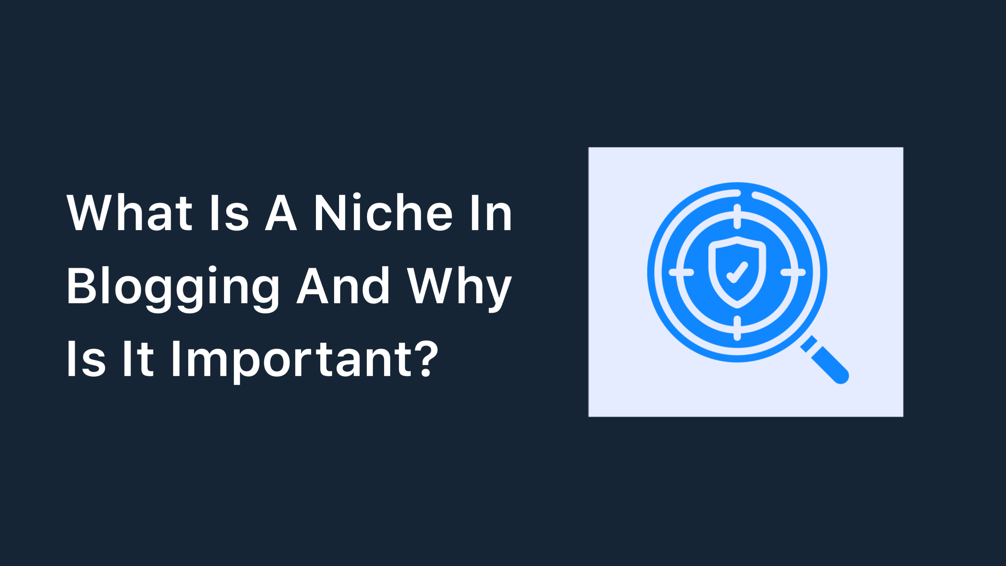 What Is A Niche In Blogging And Why Is It Important?