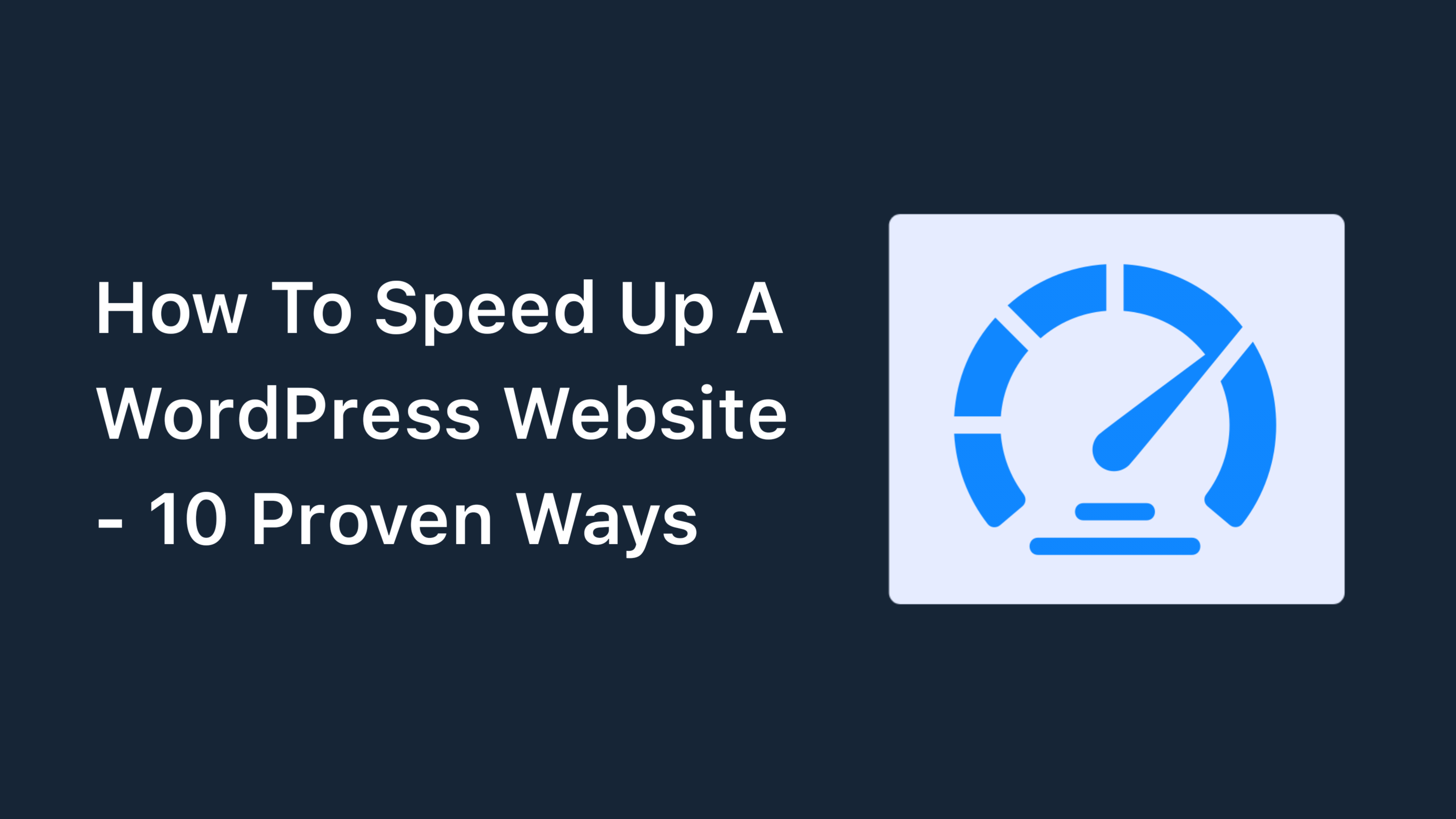 How To Speed Up A WordPress Website - 10 Proven Ways