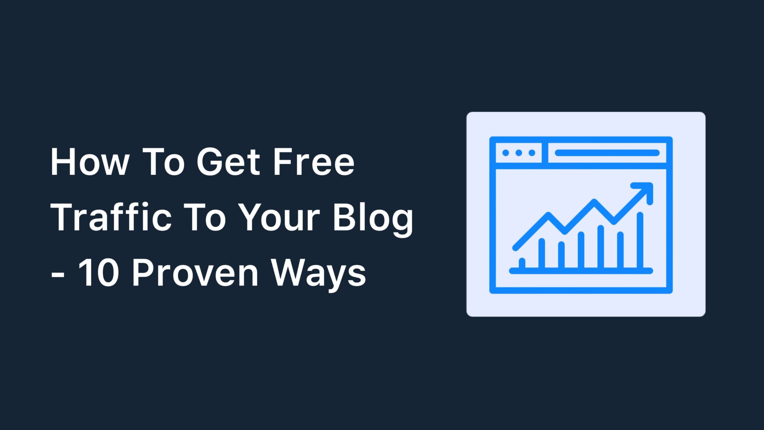 How To Get Free Traffic To Your Blog - 10 Proven Ways