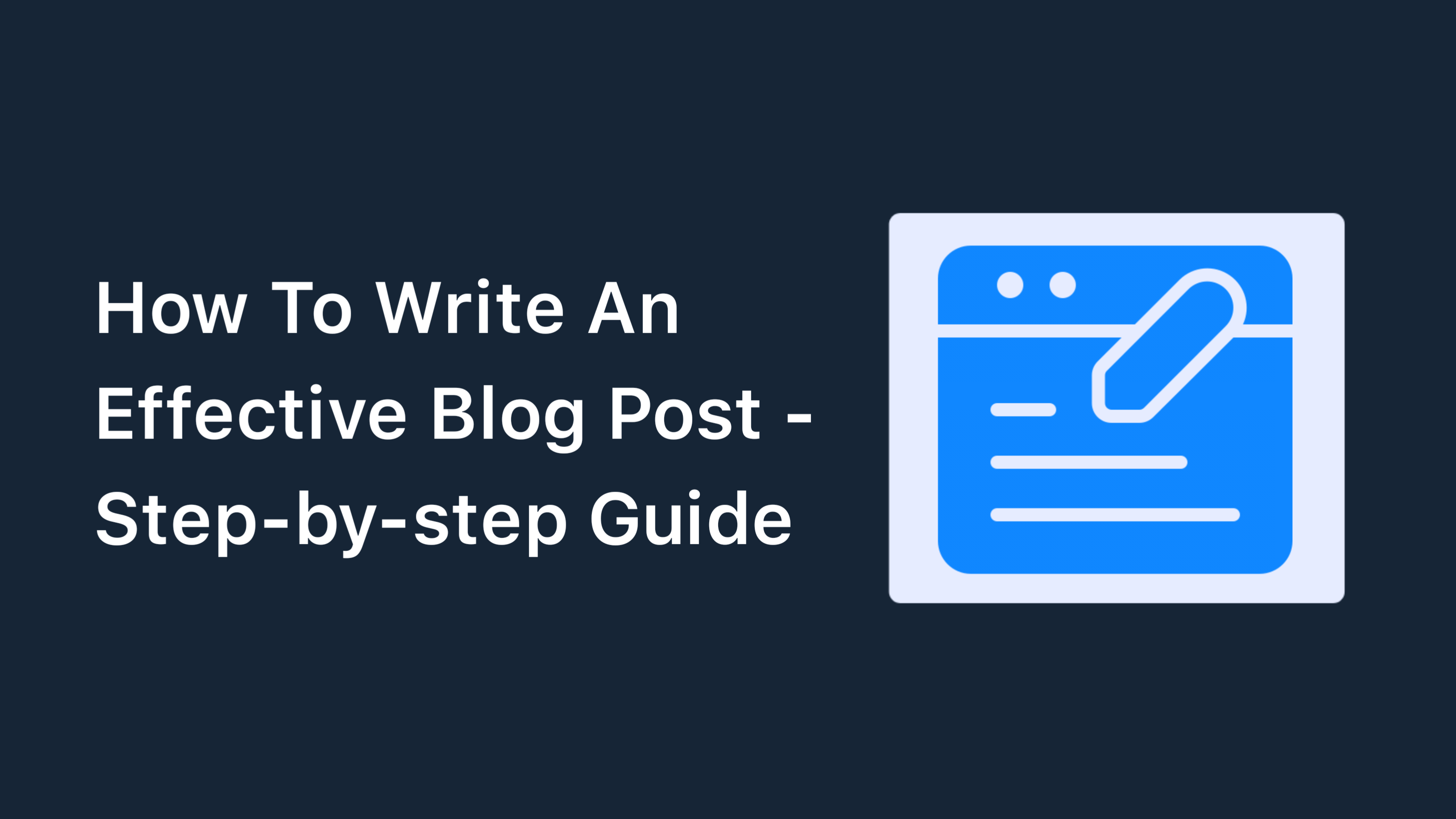 How To Write A Blog Post - Step-by-step Guide