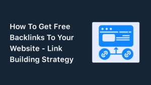 How To Get Free Backlinks To Your Website In 2023