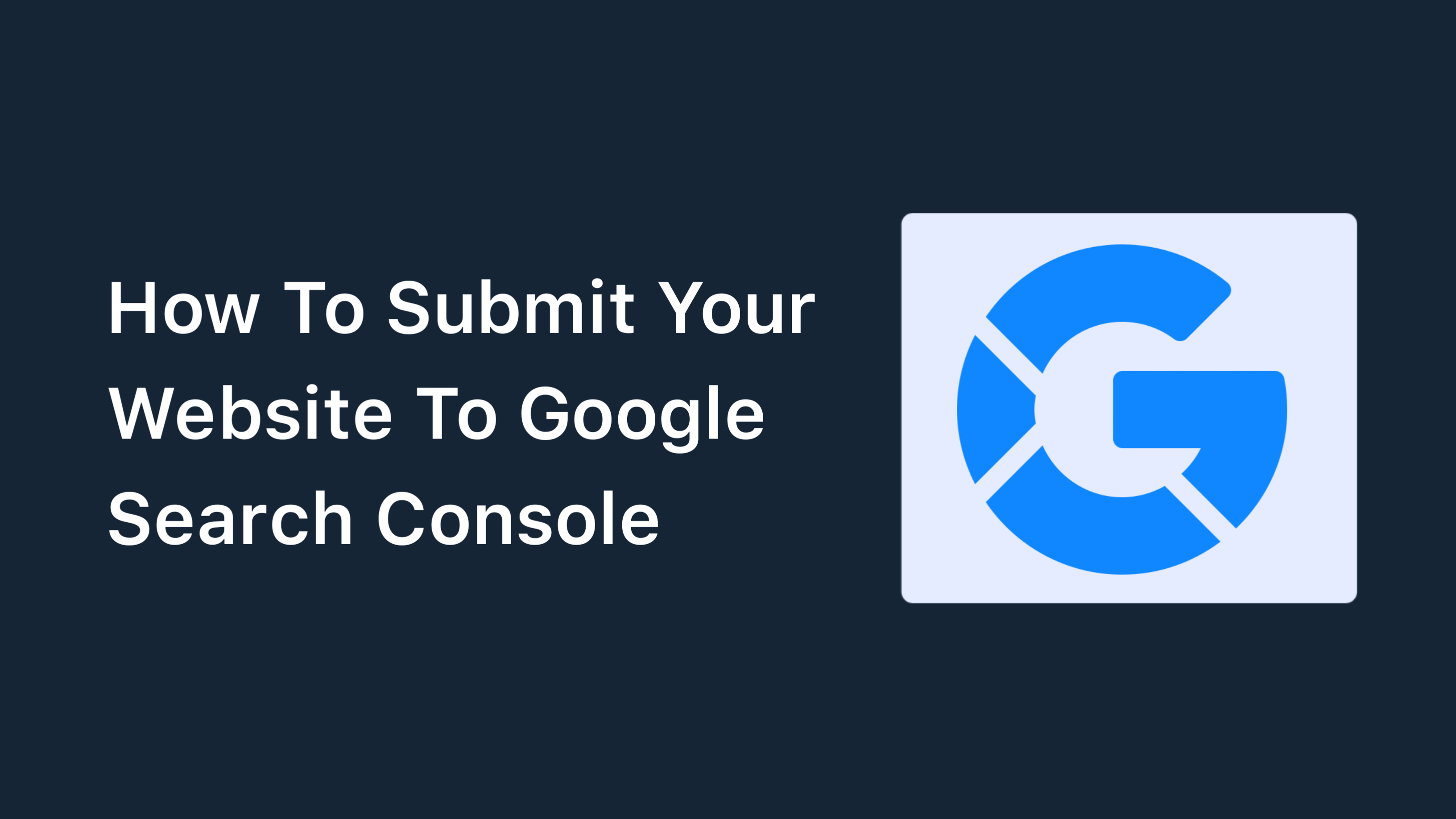 How To Submit Your Website To Google Search Console