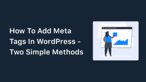 How To Add Meta Tags In WordPress Without Plugin – Two Methods