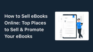 How to Sell eBooks Online: 5 Top Places to Sell And Promote Your eBooks