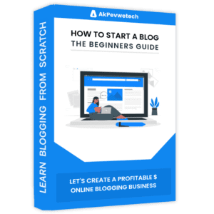 Ebook On How To Start A Blog by AKPevweTech 