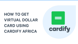 How To Get Virtual Dollar Card In Nigeria Using Cardify Africa